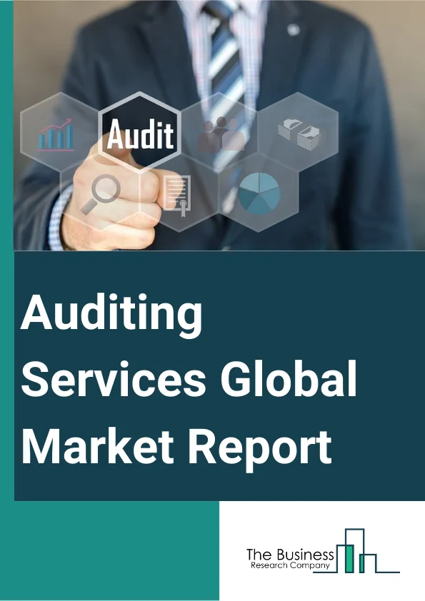Auditing Services Global Market Report 2023