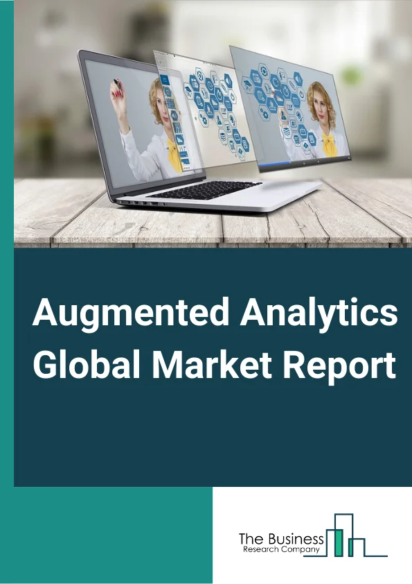 Augmented Analytics Global Market Report 2025 – By Component (Software, Services), By Deployment Type (On-Premises, Cloud), By Services (Training And Consulting, Deployment And Integration, Support And Maintenance), By Organization Size (Large Enterprises, Small And Medium-Sized Enterprises (SMEs)), By Vertical (Banking, Financial Services, And Insurance (BFSI), Telecom And IT, Retail And Consumer Goods, Healthcare And Life sciences, Other Verticals) – Market Size, Trends, And Global Forecast 2025-2034