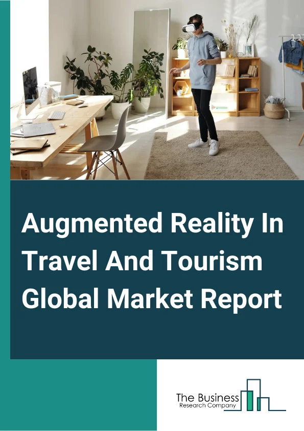 Augmented Reality In Travel And Tourism Global Market Report 2025 – By Component (Hardware, Software, Services), By Technology (Augmented Reality, Virtual Reality), By Application (Hospitality, In-Flight Entertainment, Travel Booking Services, Augmented Reality (AR) Gamification, Navigating) – Market Size, Trends, And Global Forecast 2025-2034