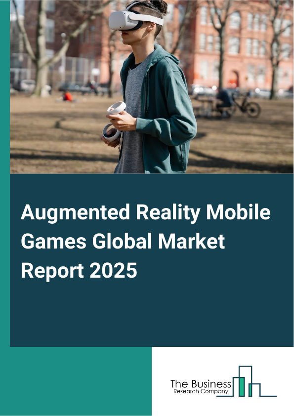 Global Augmented Reality Mobile Games Market Report 2025