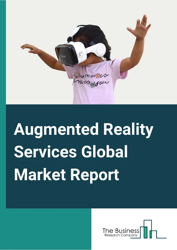 Augmented Reality Services Global Market Report 2024 – By Type (Hardware, Software), By Applications (Training, Annual reports and augmented brochures, Architectural projects/New construction, Games, Trade show environments), By End Use (Commercial, Healthcare, Automotive, Other End-Uses) – Market Size, Trends, And Global Forecast 2024-2033