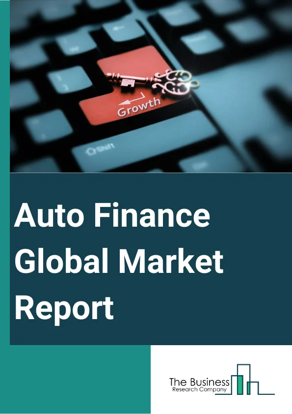 Auto Finance Global Market Report 2023