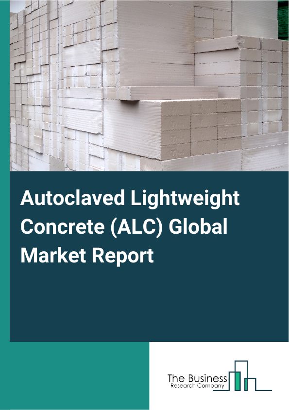 Global Autoclaved Lightweight Concrete (ALC) Market Report 2025