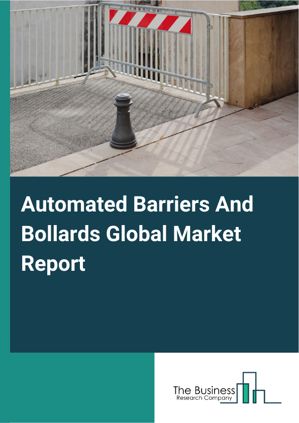 Global Automated Barriers And Bollards Market Report 2025