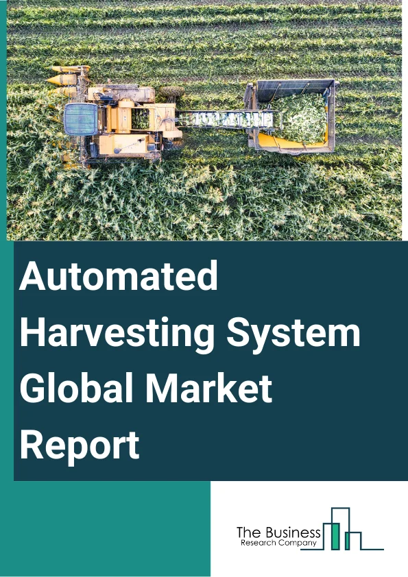 Automated Harvesting System Global Market Report 2025 – By Components (Energy Harvesting Transducers, Power Management Integrated Circuits (PMIC), Storage Systems), By Technology (Light Energy Harvesting, Vibration Energy Harvesting, Radio Frequency Energy Harvesting, Thermal Energy Harvesting, Frequency Energy Harvesting), By Application (Horticulture, Greenhouse, Crops, Other Application Types) – Market Size, Trends, And Global Forecast 2025-2034