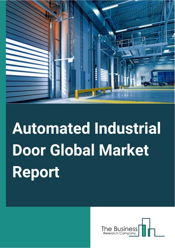 Global Automated Industrial Door Market Report 2025