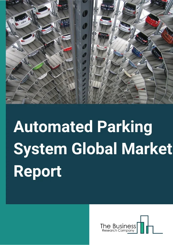 Automated Parking System Global Market Report 2025 – By Component (Hardware, Software), By Structure Type (AGV System, Silo System, Tower System, Rail Guided Cart (RGC) System, Puzzle System, Shuttle System), By Platform (Palleted, Non-Palleted), By Automation Level (Fully Automated, Semi Automated), By End Use (Residential, Commercial, Mixed Use) – Market Size, Trends, And Global Forecast 2025-2034
