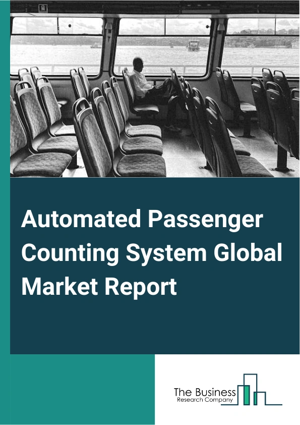 Automated Passenger Counting System Global Market Report 2025 – By Type (Display Systems, Mobile Applications, Infotainment Systems, Announcements, Other Types), By Technology (Video Analytics, Infrared, Light Detection And Ranging (Lidar), Stereoscopic Vision, Time-Of-Flight, Wi-Fi Tracking), By Application (Airports, Buses, Ferries And Cruise Ships, Railways, Trams And Metros, Other Applications) – Market Size, Trends, And Global Forecast 2025-2034