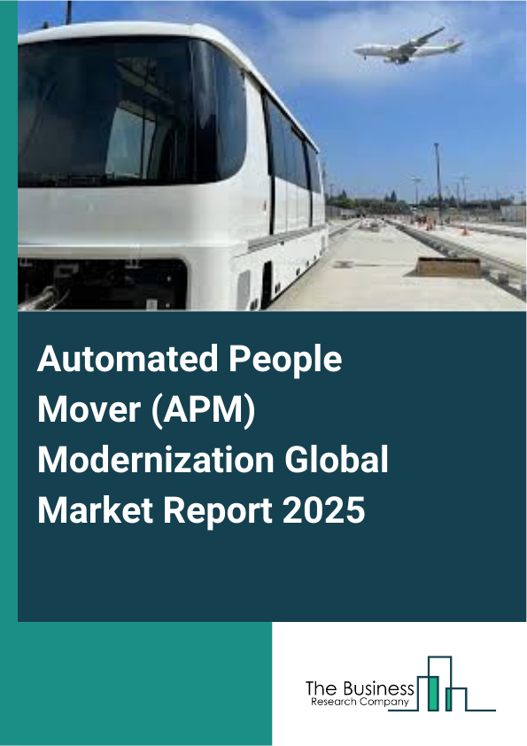 Global Automated People Mover (APM) Modernization Market Report 2025
