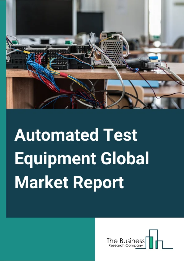 Automated Test Equipment Global Market Report 2025 – By Product Type (Memory IC Test System, Linear and Discrete Test System, System-on-Chip (SoC) Test System, Other Products), By Component (Industrial PC, Mass Interconnect, Handler, Prober, Other Components), By Technology (WCDMA and RF Technology Based Testing, LTE Technology Based Testing, Optical Inspection Technology Testing, Machine Vision Technology Testing, X-Ray Inspection Technology, Other Technologies), By End-Users (Aerospace and Defense, Consumer Electronics, IT and Telecommunications, Automotive, Healthcare, Other End Users) – Market Size, Trends, And Global Forecast 2025-2034
