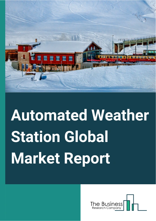 Global Automated Weather Station Market Report 2025