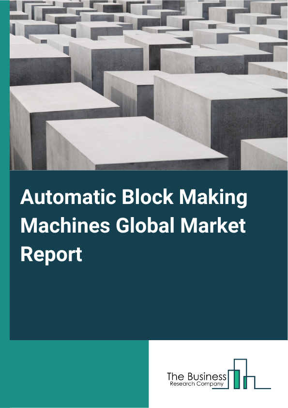 Global Automatic Block Making Machines Market Report 2025