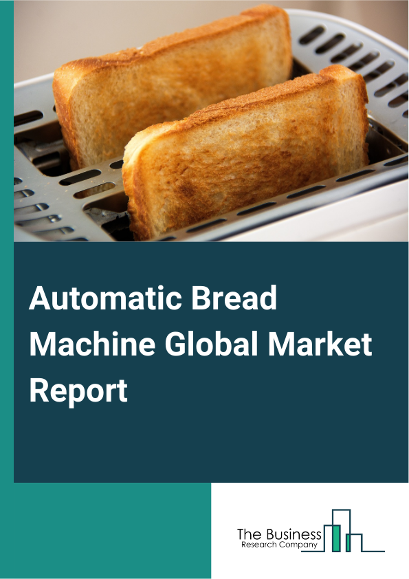 Global Automatic Bread Machine Market Report 2025