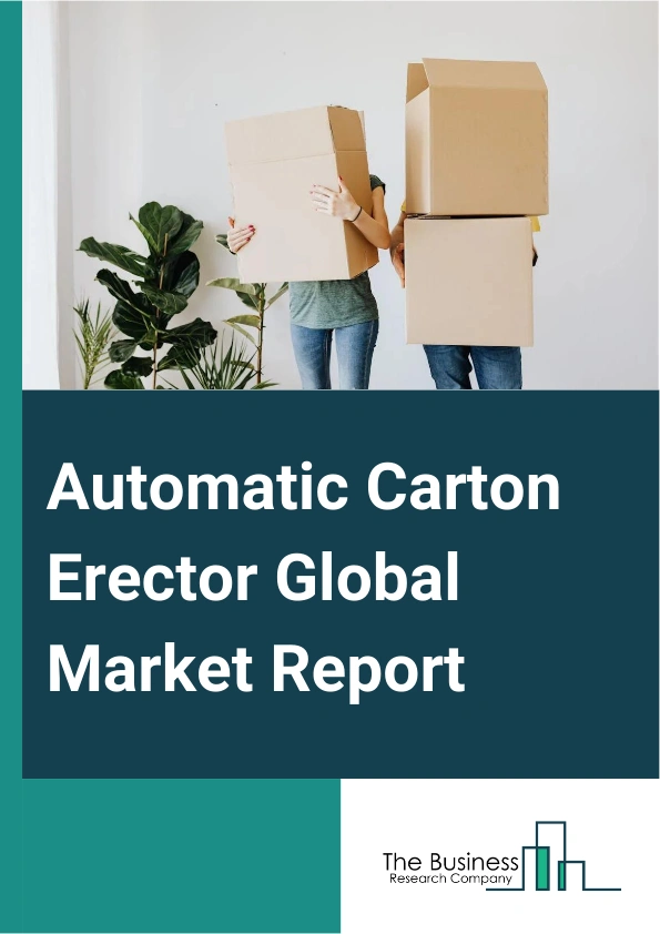 Automatic Carton Erector Global Market Report 2024 – By Product Type (Horizontal Carton Erector, Vertical Carton Erector), By Technology (Fully Automatic, Semi-Automatic, Manual), By Application (Food And Beverage, Consumer Goods, Pharmaceuticals, Electronics, Personal Care And Logistics, E-Commerce), By End-User (Small And Medium Enterprises, Large Enterprises) – Market Size, Trends, And Global Forecast 2024-2033