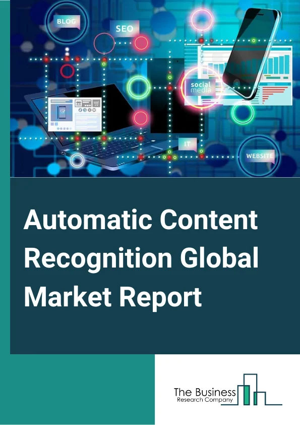 Automatic Content Recognition  Global Market Report 2023 – By Type (Audio, Video And Image Recognition, Voice And Speech Recognition, Real Time Content Analytics, Security And Copyright Management), By Component (Hardware, Software), By Deployment (Cloud, On Premises), By Application (Audience Segmentation And Measurement, Broadcast Monitoring, Advertisement Targeting And Pricing, Content Filtering, Other Applications), By Vertical (Media And entertainment, Consumer Electronics, Retail And E commerce, Education, Automotive) – Market Size, Trends, And Global Forecast 2023-2032