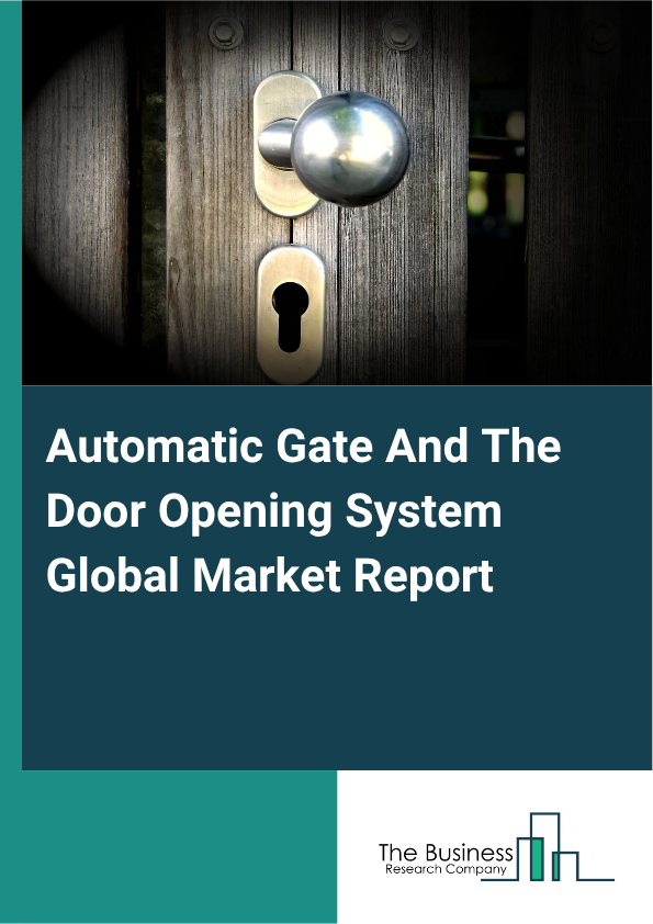 Automatic Gate And The Door Opening System Market Size and growth rate 2025 to 2029: Graph