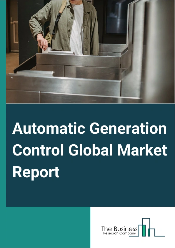 Automatic Generation Control Global Market Report 2025 – By Type (Turbine Governor Control, Load Frequency Control), By Component (Hardware, Software, Services), By Application (Hydro Power Plant, Thermal Power Plant, Nuclear Power Plant, Solar Power Plant, Wind Power Plant) – Market Size, Trends, And Global Forecast 2025-2034