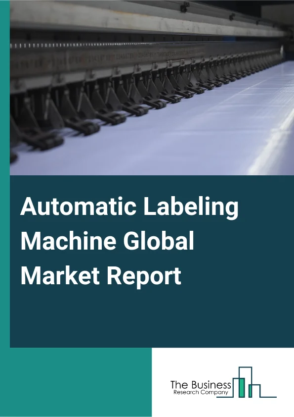 Global Automatic Labeling Machine Market Report 2025