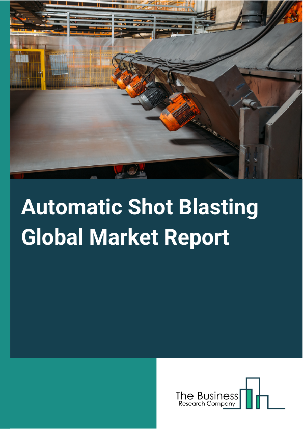 Global Automatic Shot Blasting Market Report 2025