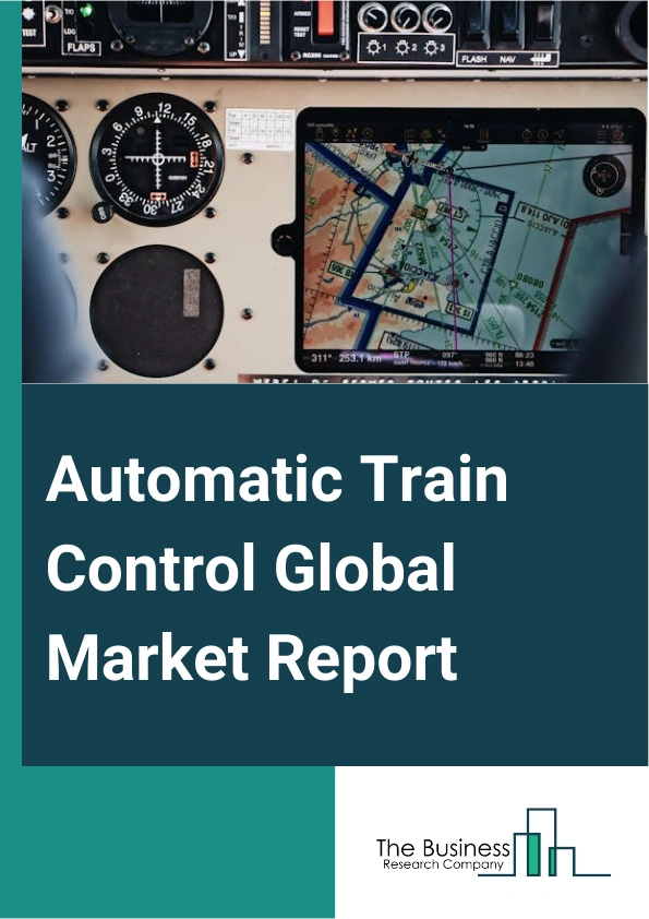 Automatic Train Control Global Market Report 2024 – By Service (Consulting, Integration And Deployment, Support And Maintenance), By Automation (GoA 1, GoA 2, GoA 3, GoA 4), By Train Type (Urban, Mainline) – Market Size, Trends, And Global Forecast 2024-2033