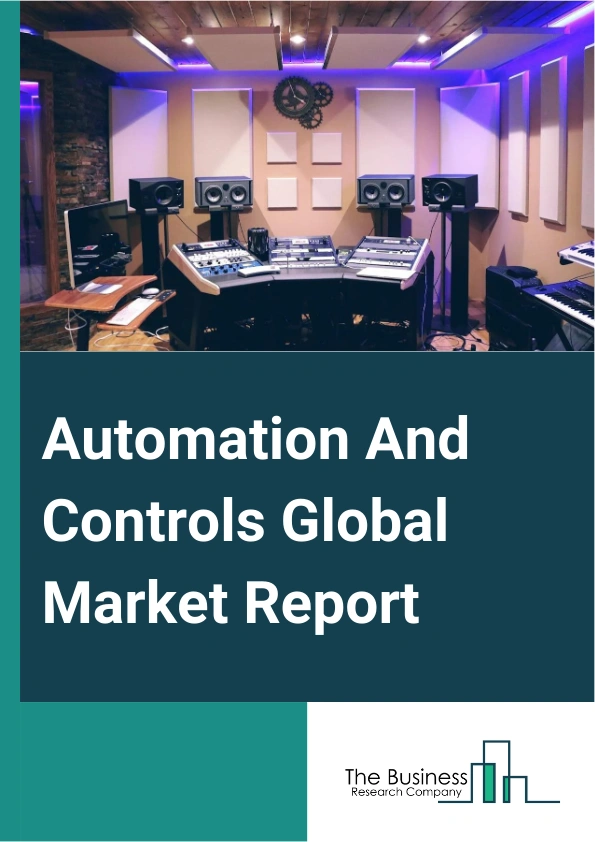 Global Automation And Controls Market Report 2025