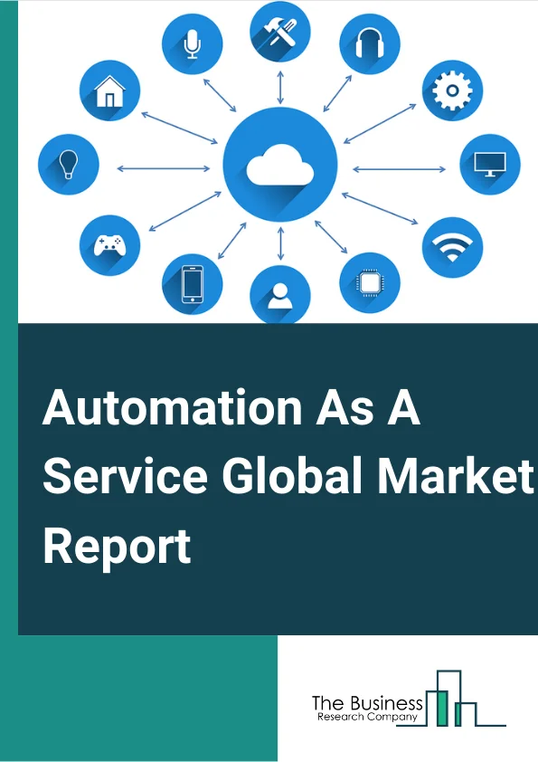 Automation As A Service Global Market Report 2024 – By Type (Rule-Based Automation, Knowledge-Based Automation), By Organization Size (Small And Medium-Sized Enterprises (SMEs), Large Enterprises), By Business Function (Information Technology, Finance, Human Resources, Sales And Marketing, Operations), By Service (Managed Services, Professional Services), By Industry (Banking, Financial Services, And Insurance (BFSI), Telecom And IT, Retail And Consumer goods, Healthcare And Life Sciences, Manufacturing, Government And Defense, Energy And Utilities, Media And Entertainment, Transportation And Logistics, Others Industries) – Market Size, Trends, And Global Forecast 2024-2033