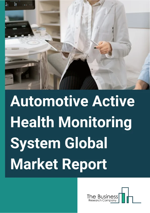 Global Automotive Active Health Monitoring System Market Report 2025