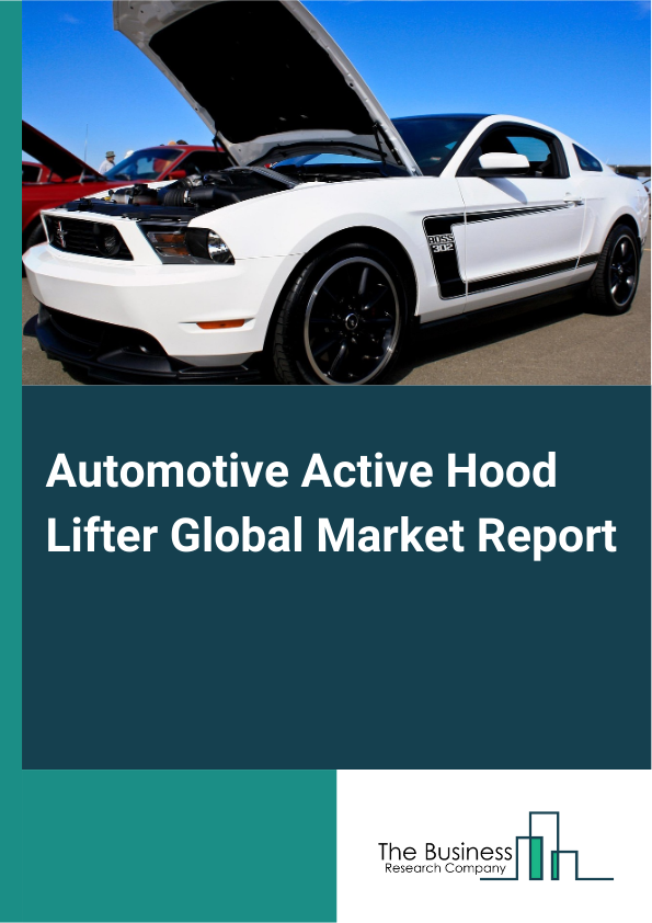Global Automotive Active Hood Lifter Market Report 2025