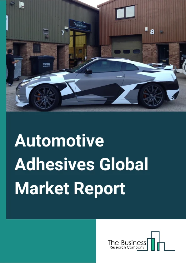 Automotive Adhesives Global Market Report 2024 – By Resin Type (Polyurethane, Epoxy, Acrylics, Silicone, SMP, MMA, Other Resin Types), By Adhesive Type (Structural, Tapes And Films, Threadlocks And Retainers, Liquid Gaskets, Automotive Adhesives), By Vehicle Type (Passenger Cars, LCVs, Trucks, Buses, Aftermarket), By Application (BIW, Glazing, Powertrain, Paint Shops, Upholstery) – Market Size, Trends, And Global Forecast 2024-2033