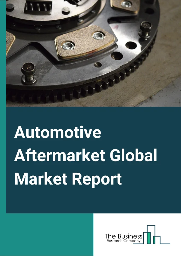 Automotive Aftermarket Global Market Report 2024 – By Types (Tire, Battery, Brake Parts, Filters, Body Parts, Lighting and Electronic Components, Wheels, Exhaust Components, Turbochargers), By Vehicle Type (Passenger Cars, Commercial Vehicles), By Certification Outlook (Genuine Parts, Certified Parts, Uncertified Parts), By Distribution Channels (Offline Distribution Channel, Online Distribution Channel) – Market Size, Trends, And Global Forecast 2024-2033