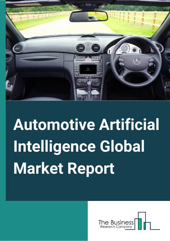 Automotive Artificial Intelligence Global Market Report 2024 – By Component (Hardware, Software, Service), By Type (Automatic Drive, ADAS), By Process (Signal Recognition, Image Recognition, Data Mining), By Technology (Deep Learning, Machine Learning, Context Awareness, Computer Vision, Natural Language Processing), By Application (Semi-Automatic, Human Machine Interface, Autonomous Driving ) – Market Size, Trends, And Global Forecast 2024-2033