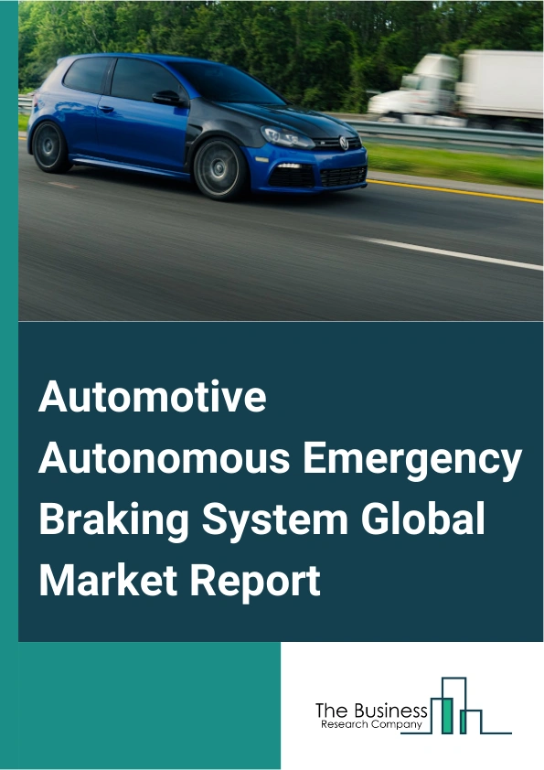 Global Automotive Autonomous Emergency Braking System Market Report 2025