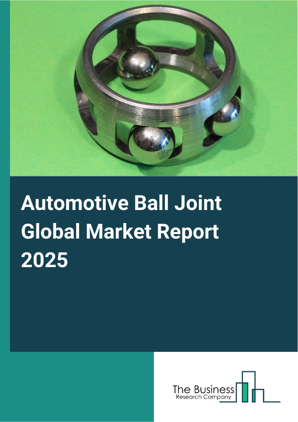 Global Automotive Ball Joint Market Report 2025