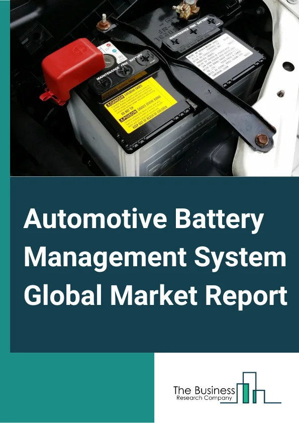 Automotive Battery Management System Global Market Report 2024 – By Connection Topology (Centralized Automotive Battery Management Systems, Distributed Automotive Battery Management Systems, Modular Automotive Battery Management Systems), By Propulsion Type (IC Engine Vehicle, Electric Vehicle (HEV, PHEV, and BEV)), By Vehicle Type (Passenger Cars, Commercial Vehicles), By Sales Channel (OEM Automotive Battery Management Systems, Aftermarket Automotive Battery Management Systems) – Market Size, Trends, And Global Forecast 2024-2033