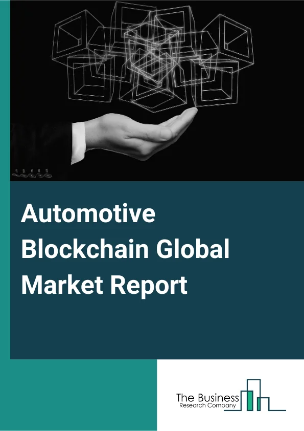 Global Automotive Blockchain Market Report 2025