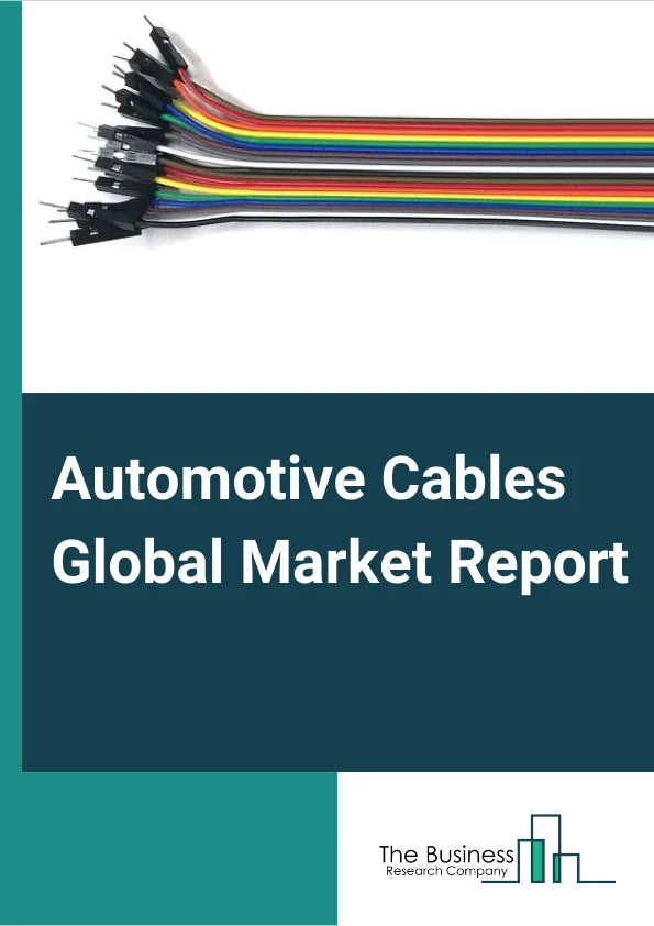 Automotive Cables Global Market Report 2023 – By Product Type (Copper Core, Aluminum Core, Other Product Types), By Sales Channel (Direct Channel, Distribution Channel), By Application (Automotive Primary Wire and Battery Cable, Brake Cable, Trailer Cable, Car Speaker Wire, Fusible Link Wire) – Market Size, Trends, And Global Forecast 2023-2032