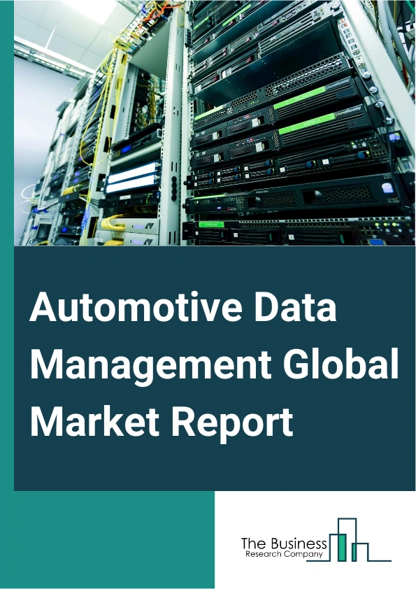 Automotive Data Management Global Market Report 2025 – By Component (Software, Service), By Data Type (Unstructured, Semi-Structured And Structured), By Deployment Type (Cloud, On-Premises), By Vehicle Type (Non-Autonomous, Autonomous), By Application (Driver And User Behavior Analysis, Safety And Security Management, Predictive Maintenance, Warranty Analytics, Dealer Performance Analysis) – Market Size, Trends, And Global Forecast 2025-2034