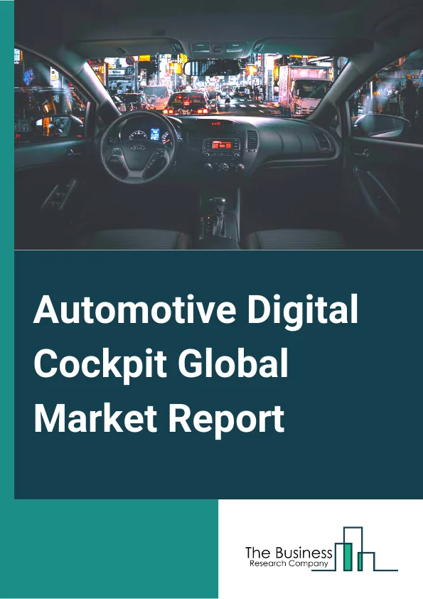 Automotive Digital Cockpit Market Sales, Growth, Segmentation And Outlook  2024