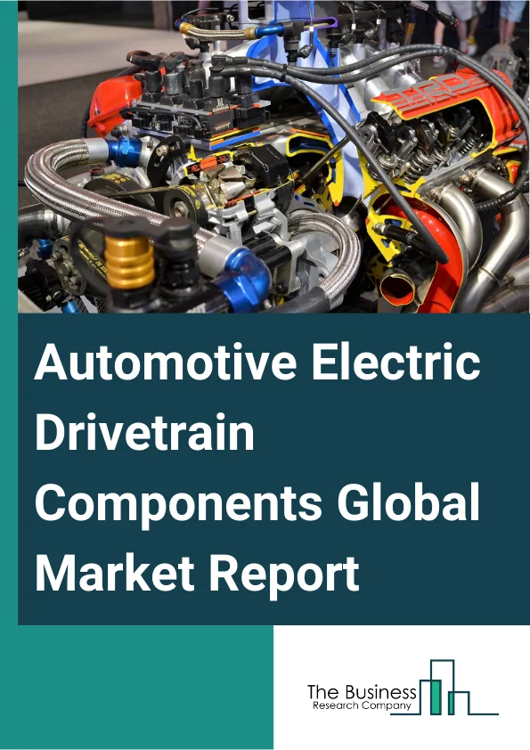 Automotive Electric Drivetrain Components Global Market Report 2025 – By Components (Electric Drive Module, DC or DC Converter, Battery Packs, Thermal System, DC or AC Inverter, Power Distribution Module (PDM), Other Components), By Vehicle (Battery Electric Vehicle (BEV), Hybrid Electric Vehicle (HEV), Plug-In Hybrid Electric Vehicle (PHEV), Fuel Cell Electric Vehicle (FCEV)), By Sales Channel (Original Equipment Manufacturer (OEM), Aftermarket) – Market Size, Trends, And Global Forecast 2025-2034