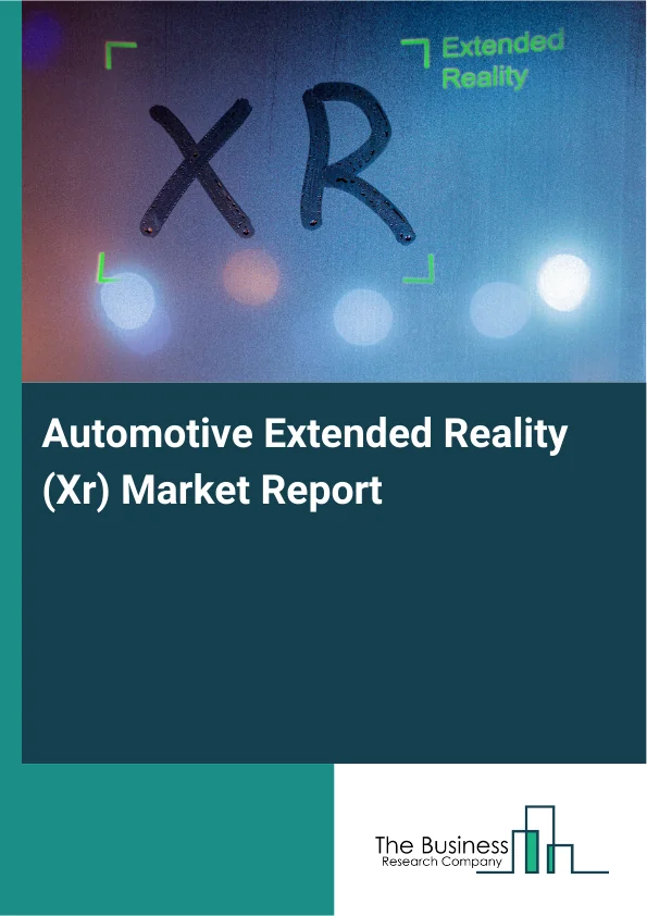 Automotive Extended Reality (Xr) Market Report Infographic Image