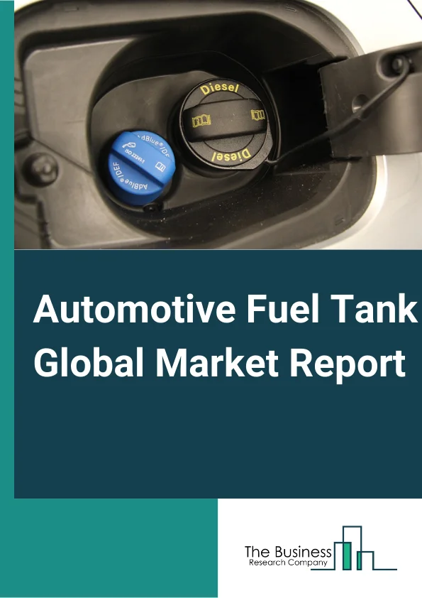 Automotive Fuel Tank Global Market Report 2024 – By Capacity (Less than 45 Liters, 45-70 Liters, Above 70 Liters), By Material Type (Aluminum, Plastic, Steel), By Vehicle Type (Passenger Cars, Light Commercial Vehicles, Heavy Commercial Vehicles) – Market Size, Trends, And Global Forecast 2024-2033