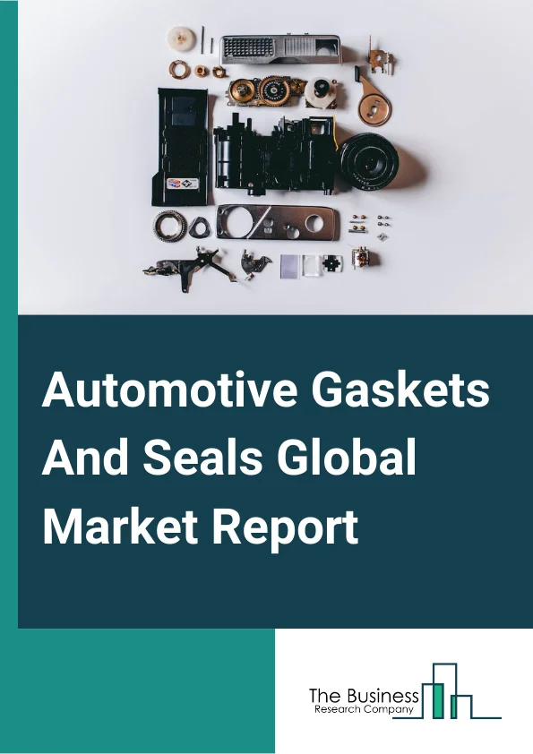 Automotive Gaskets And Seals Global Market Report 2023 – By Material (Fiber, Graphite, PTFE, Rubber, Silicones), By Product Type (Gaskets, Seals), By End Use (Automotive, Aerospace, Machinery, Electronics And Electrical, Marine And Rail) – Market Size, Trends, And Global Forecast 2023-2032 