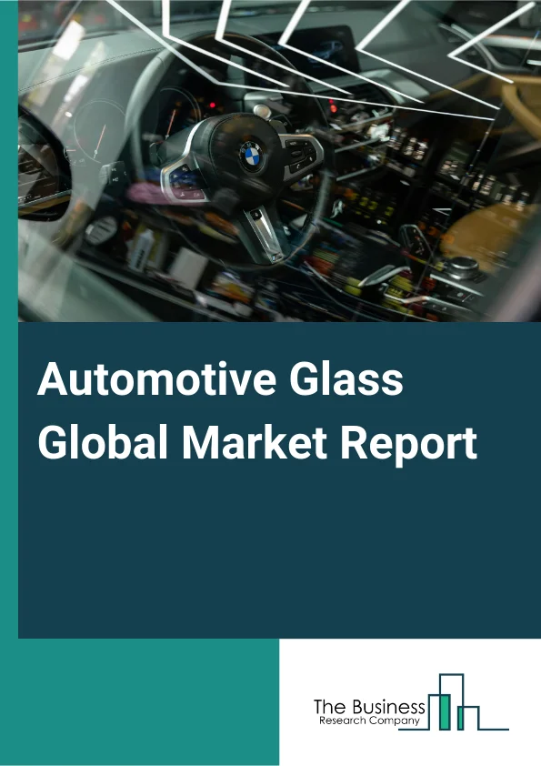 Global Automotive Glass Market Report 2025