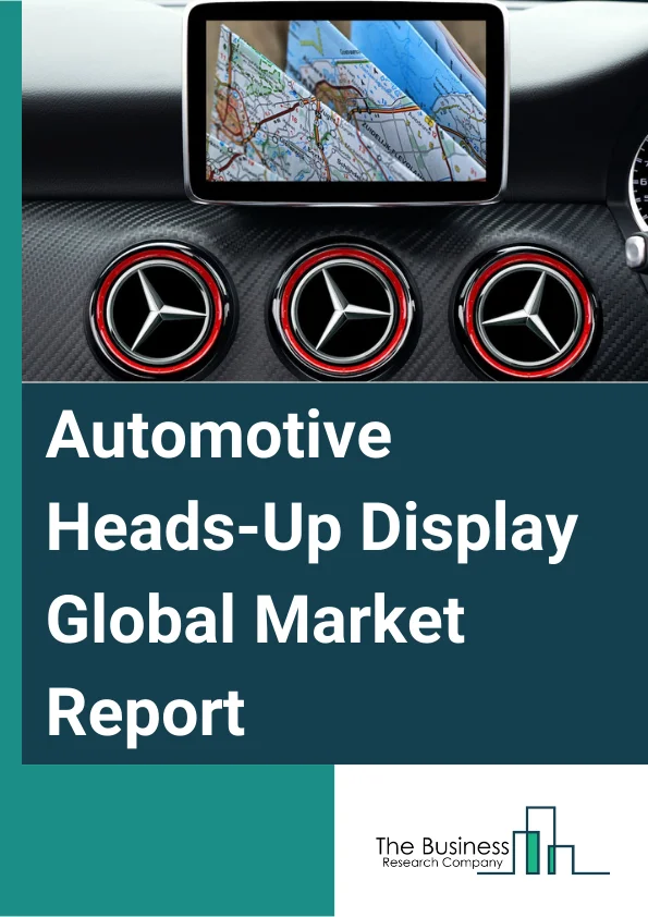 Automotive Heads-Up Display Global Market Report 2025 – By Head-Up Display Type (Windshield Head-Up Display, Combiner Head-Up Display), By Technology (Augmented Reality Head-Up Display, Conventional Head-Up Display), By Component (Display Combiner, Display Panel, Projector, Video Generator, Software, Other Components), By Vehicle (Luxury Vehicles, Sports Cars, Mid-Segment Cars, Economy Cars), By Sales Channel (Original Equipment Manufacturers (OEMs), Aftermarket) – Market Size, Trends, And Global Forecast 2025-2034