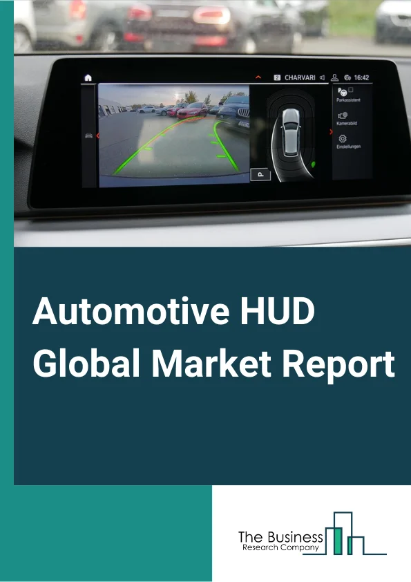 Automotive HUD Global Market Report 2023 – By HUD Type (Windshield, Combiner), By Technology (Conventional HUD, Augmented Reality HUD), By Dimension (2D, 3D), By Fuel Type (Battery Electric Vehicle, Internal Combustion Engines, Hybrid) – Market Size, Trends, And Global Forecast 2023-2032