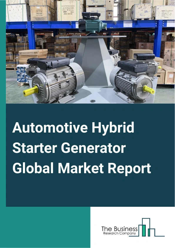 Global Automotive Hybrid Starter Generator Market Report 2025