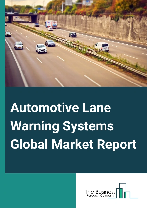 Global Automotive Lane Warning Systems Market Report 2025