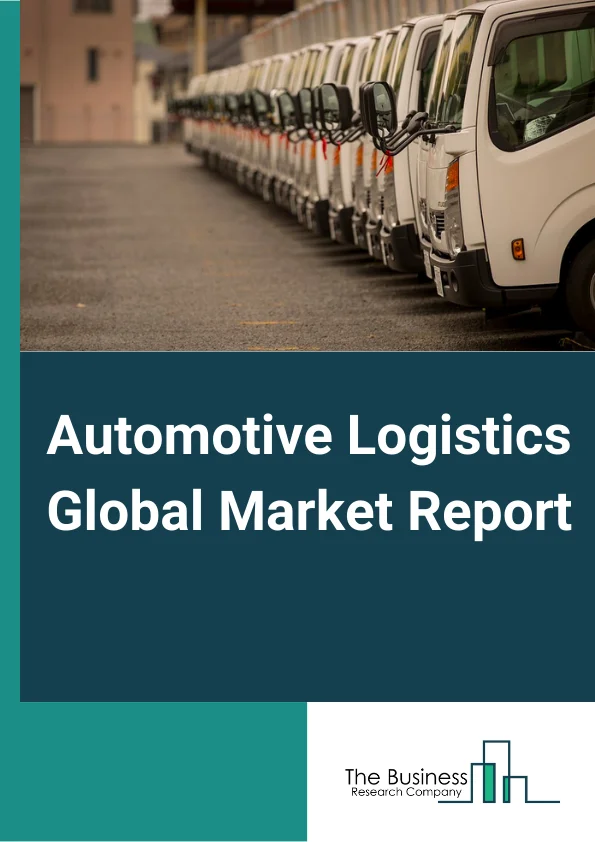 Automotive Logistics Global Market Report 2023 – By Type (Outsourcing, Insourcing), By Activity (Warehousing and Handling, Transportation and Handling), By Mode of Transport (Roadways, Airways, Railway, Maritime), By Services (Transportation, Warehousing, Packaging Processes, Integrated Service, Reverse Logistics), By Distribution (Domestic, International) – Market Size, Trends, And Global Forecast 2023-2032