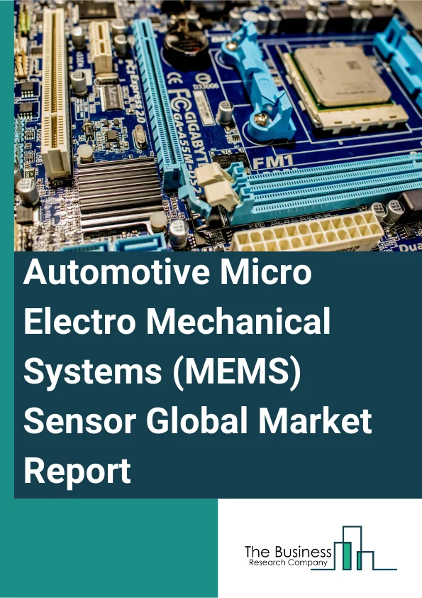 Global Automotive Micro Electro Mechanical Systems (MEMS) Sensor Market Report 2025