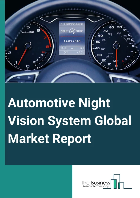 Automotive Night Vision System Global Market Report 2023